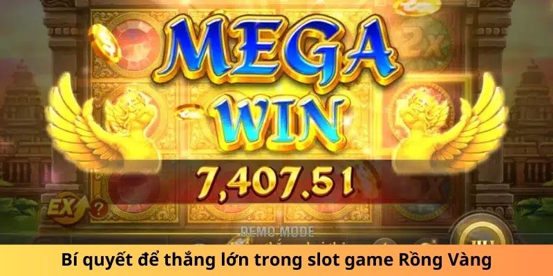 Bí quyết để thắng lớn trong slot game Rồng Vàng