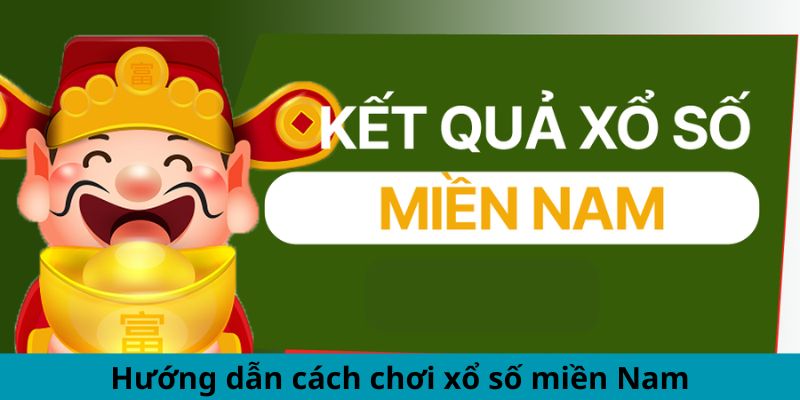 Hướng dẫn phương pháp chơi xổ số miền Nam