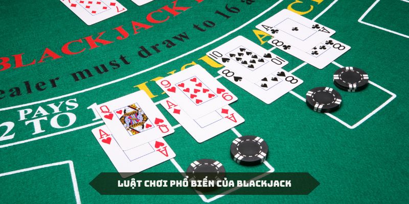 Một số quy định rõ ràng trong luật đánh Blackjack