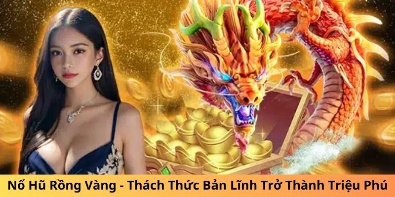 Nổ Hũ Rồng Vàng