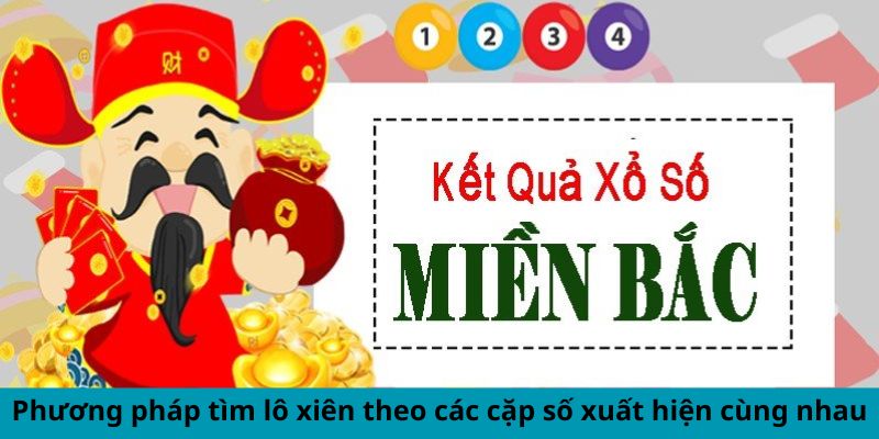 Phương pháp tìm lô xiên theo các cặp số xuất hiện cùng nhau