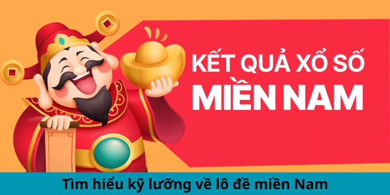 Tìm hiểu kỹ lưỡng về lô đề miền Nam