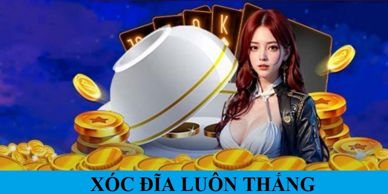 Xóc Đĩa Luôn Thắng